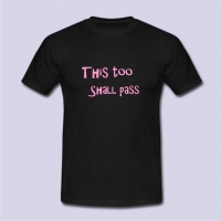 This To Shall Pass T-Shirt